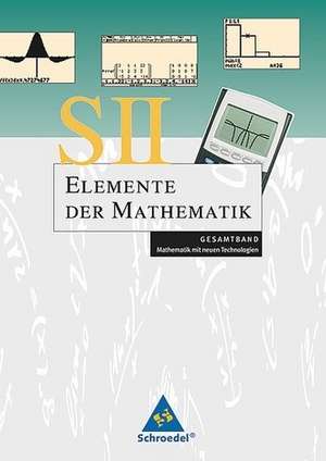 Elemente der Mathematik. Rechnerband. Gesamtband. Sekundarstufe 2