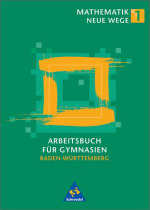 Mathematik Neue Wege 1. Arbeitsbuch für Gymnasien. Schülerband. Baden-Württemberg