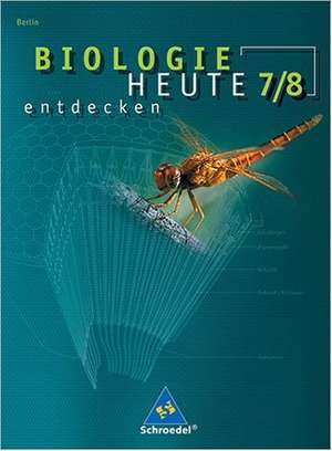 Biologie heute entdecken 7 / 8. Schülerband. Berlin