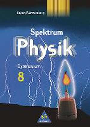 Spektrum Physik. 8. Schuljahr. Schülerband. Gymnasium. Baden-Württemberg. Neubearbeitung