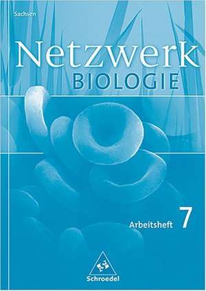 Netzwerk Biologie 7. Klasse. Arbeitsheft. Sachsen