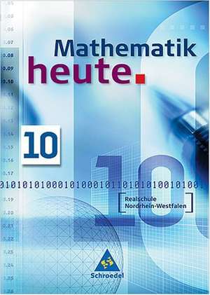 Mathematik heute 10. Schülerband. Realschule Nordrhein-Westfalen