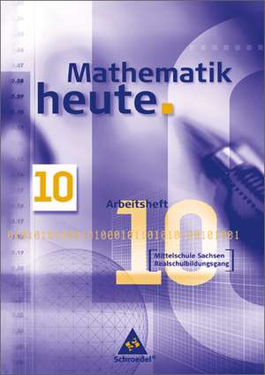 Mathematik heute 10. Arbeitsheft. Mittelschule Sachsen