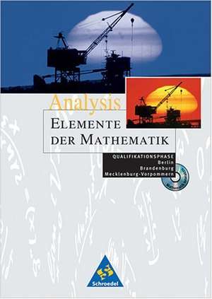 Elemente der Mathematik. Analysis. Qualifikationsphase. Berlin, Brandenburg, Mecklenburg-Vorpommern