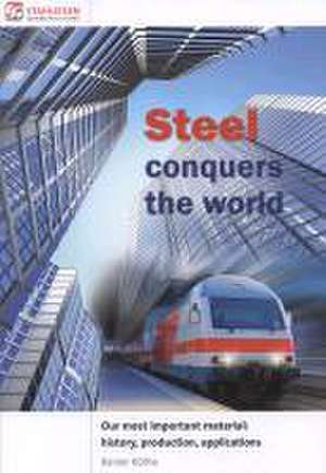 Steel conquers the world. de Rainer Köthe