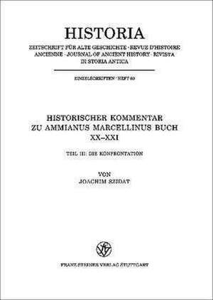 Historischer Kommentar zu Ammianus Marcellinus Buch XX / XXI, III de Joachim Szidat