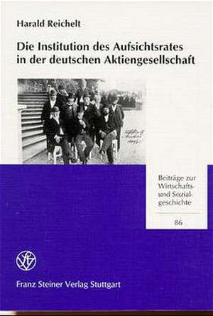 Die Institution des Aufsichtsrates in der deutschen Aktiengesellschaft de Harald Reichelt