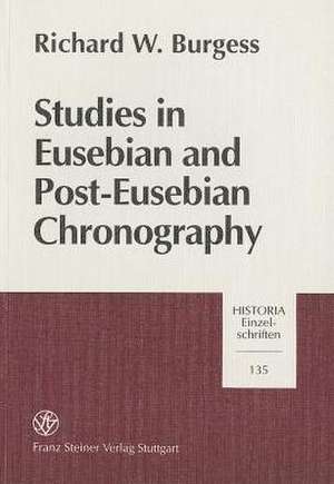 Studies in Eusebian and Post-Eusebian Chronography de Richard W. Burgess