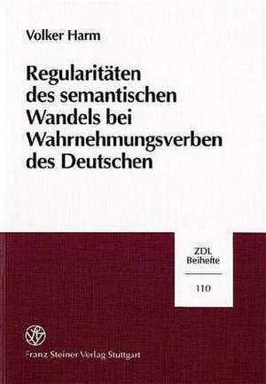 Regularitäten des semantischen Wandels bei Wahrnehmungsverben des Deutschen de Volker Harm