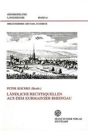 Ländliche Rechtsquellen aus dem Kurmainzer Rheingau de Peter Jeschke