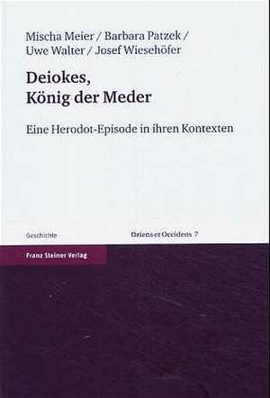 Deiokes, König der Meder de Mischa Meier