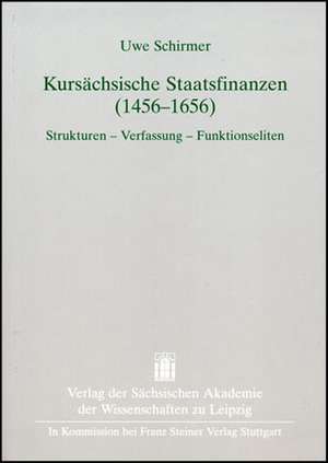 Kursächsische Staatsfinanzen (1456-1656) de Uwe Schirmer