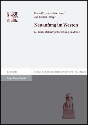 Neuanfang Im Westen: 60 Jahre Osteuropaforschung in Mainz de Hans-Christian Petersen