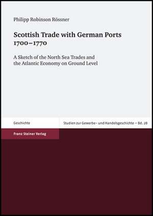 Scottish Trade with German Ports 1700-1770 de Philipp Robinson Rössner