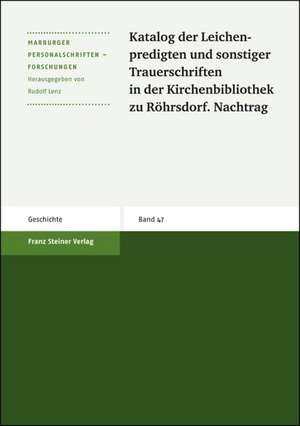 Katalog der Leichenpredigten und sonstiger Trauerschriften in der Kirchenbibliothek zu Röhrsdorf. Nachtrag de Rudolf Lenz