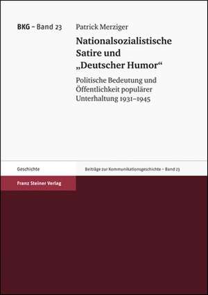 Nationalsozialistische Satire und "Deutscher Humor" de Patrick Merziger