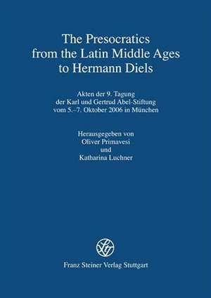 The Presocratics from the Latin Middle Ages to Hermann Diels de Oliver Primavesi