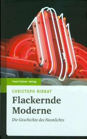 Flackernde Moderne de Christoph Ribbat