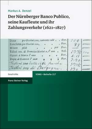 Der Nurnberger Banco Publico, Seine Kaufleute Und Ihr Zahlungsverkehr (1621-1827): Exploring Issues with the Zhongyong and the Daotong During the Song, Jin and Yuan Dynasties de Markus A. Denzel