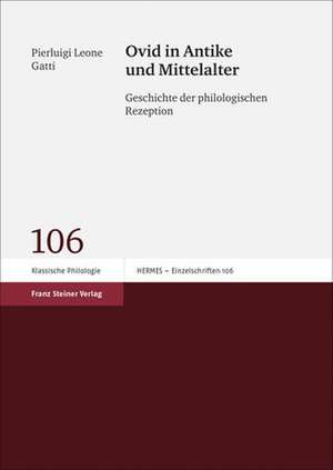 Ovid in Antike Und Mittelalter: Geschichte Der Philologischen Rezeption de Pierluigi Leone Gatti