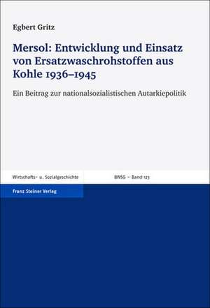 Mersol: Entwicklung und Einsatz von Ersatzwaschrohstoffen aus Kohle 1936-1945 de Egbert Gritz