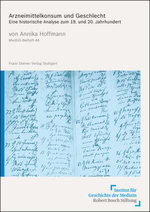 Arzneimittelkonsum Und Geschlecht: Eine Historische Analyse Zum 19. Und 20. Jahrhundert de Annika Hoffmann