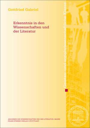 Erkenntnis in den Wissenschaften und der Literatur de Gottfried Gabriel