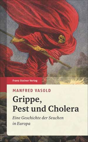 Grippe, Pest und Cholera de Manfred Vasold