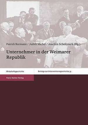 Unternehmer in Der Weimarer Republik: Beitrage Zu Leibniz' Philosophie Der Gerechtigkeit de Patrick Bormann