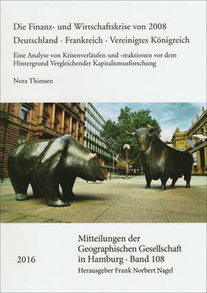 Die Finanz- und Wirtschaftskrise von 2008. Deutschland - Frankreich - Vereinigtes Königreich de Nora Thiessen