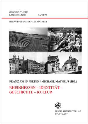 Rheinhessen - Identität - Geschichte - Kultur de Franz Josef Felten