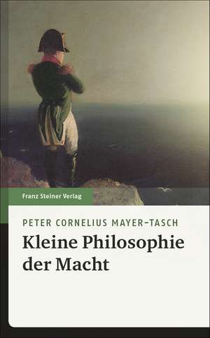 Kleine Philosophie der Macht de Peter Cornelius Mayer-Tasch