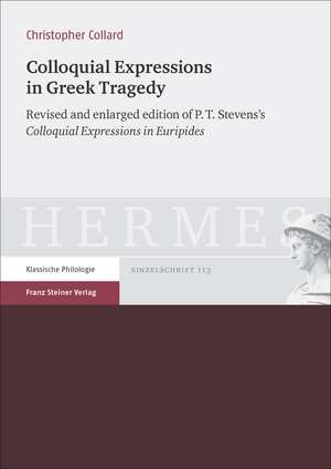 Colloquial Expressions in Greek Tragedy de Philip Theodore Stevens