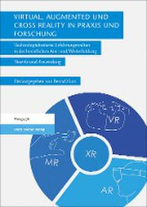 Virtual, Augmented und Cross Reality in Praxis und Forschung de Bernd Zinn