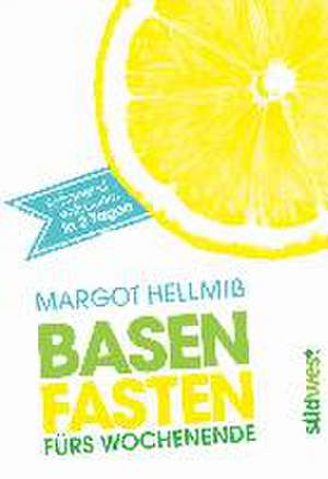 Basenfasten fürs Wochenende de Margot Hellmiß