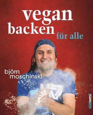 Vegan backen für alle de Björn Moschinski