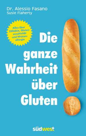 Die ganze Wahrheit über Gluten de Alessio Fasano