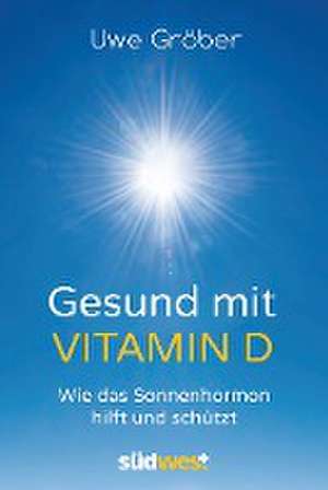 Gesund mit Vitamin D de Uwe Gröber