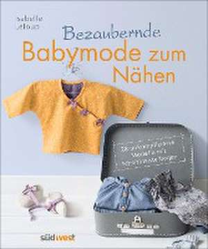 Bezaubernde Babymode zum Nähen de Isabelle Leloup