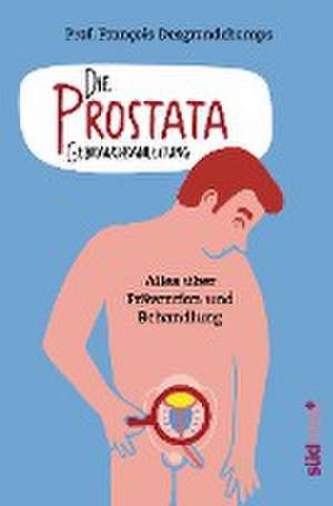 Die Prostata - Gebrauchsanleitung de François Desgrandchamps