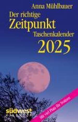 Mühlbauer, A: Der richtige Zeitpunkt 2025 - Taschenkalender