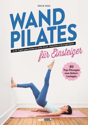 Wand Pilates für Einsteiger de Émilie Yana