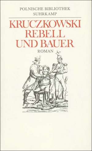 Rebell und Bauer de Leon Kruczkowski