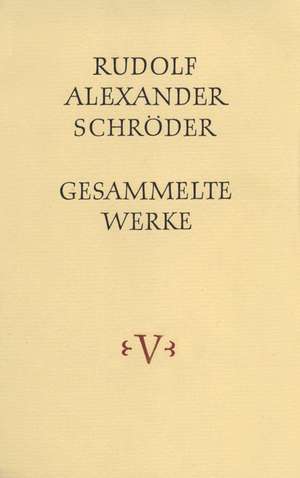 Gesammelte Werke. Dünndruckausgabe in acht Bänden de Rudolf Alexander Schröder