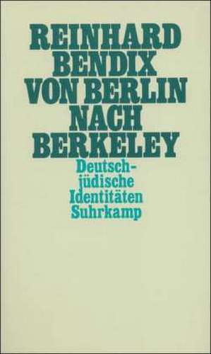 Von Berlin nach Berkeley de Reinhard Bendix