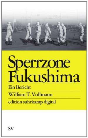 Sperrzone Fukushima de William T. Vollmann