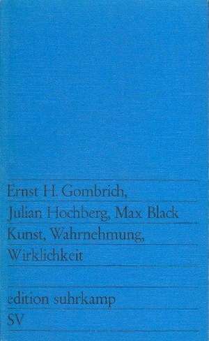 Kunst, Wahrnehmung, Wirklichkeit de Ernst H. Gombrich