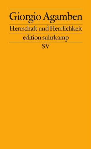 Herrschaft und Herrlichkeit de Giorgio Agamben