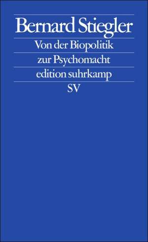 Logik der Sorge 2. Von der Biopolitik zur Psychomacht de Bernard Stiegler