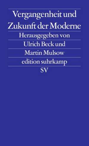 Vergangenheit und Zukunft der Moderne de Ulrich Beck